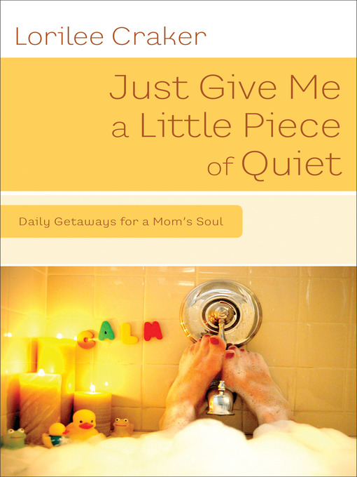 Title details for Just Give Me a Little Piece of Quiet by Lorilee Craker - Available